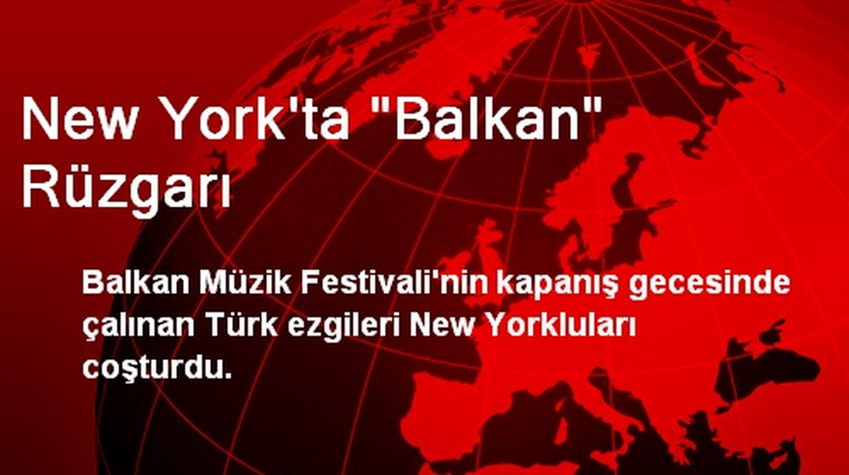 New York\'ta "Balkan" Rüzgarı