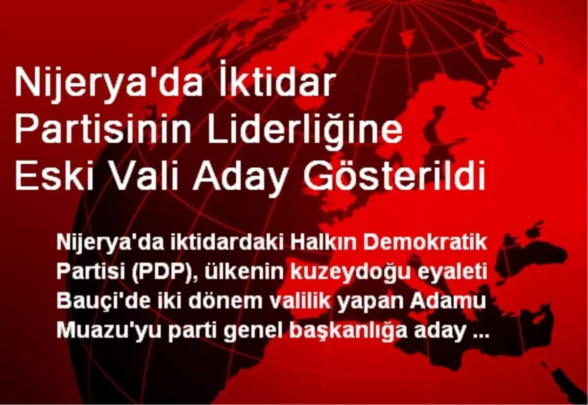 Nijerya\'da İktidar Partisinin Liderliğine Eski Vali Aday Gösterildi