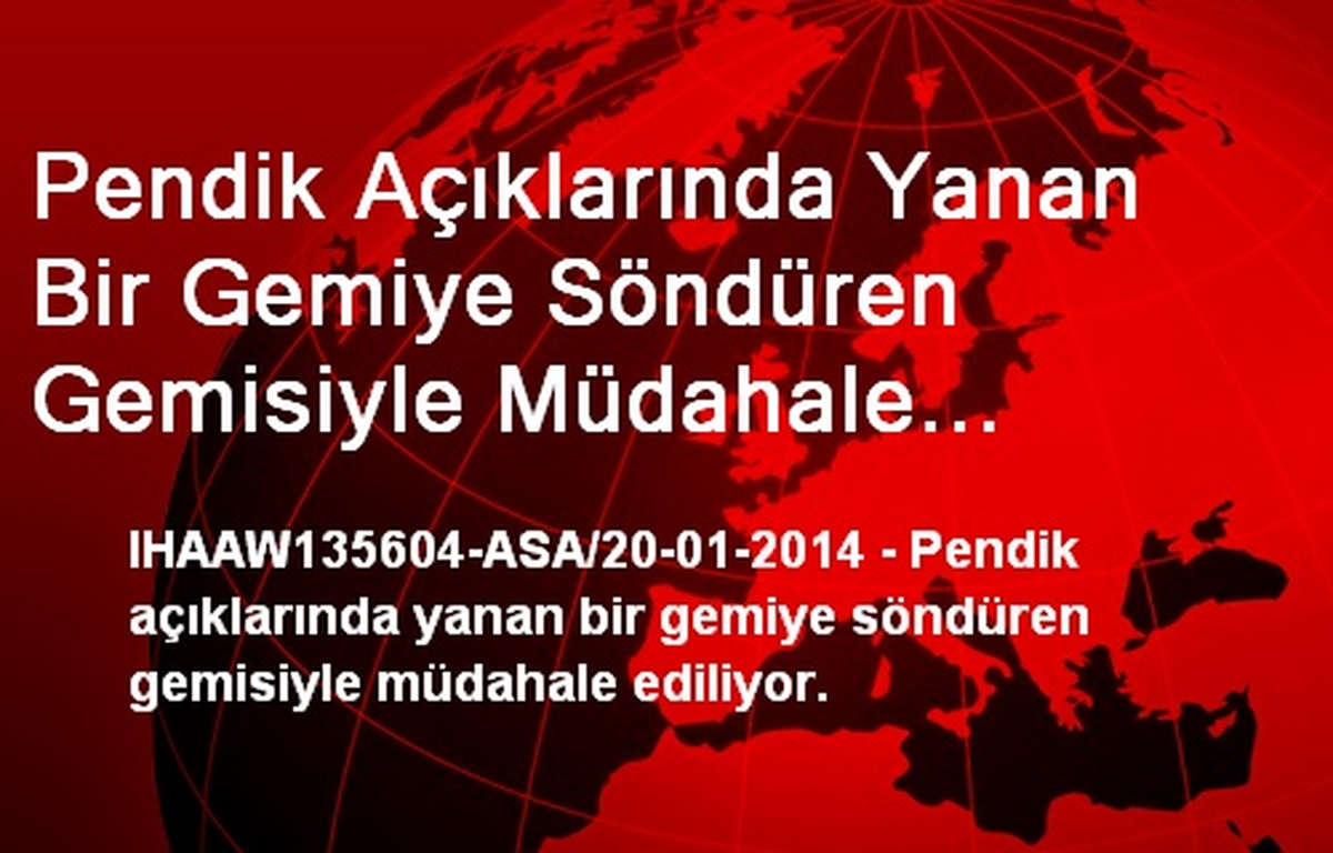 Pendik Açıklarında Yanan Bir Gemiye Söndüren Gemisiyle Müdahale Ediliyor.