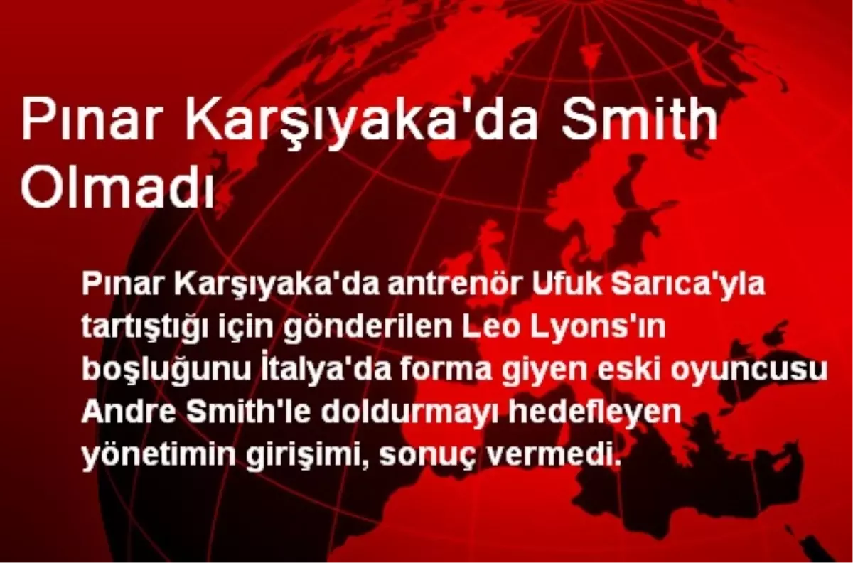 Pınar Karşıyaka\'da Smith Olmadı