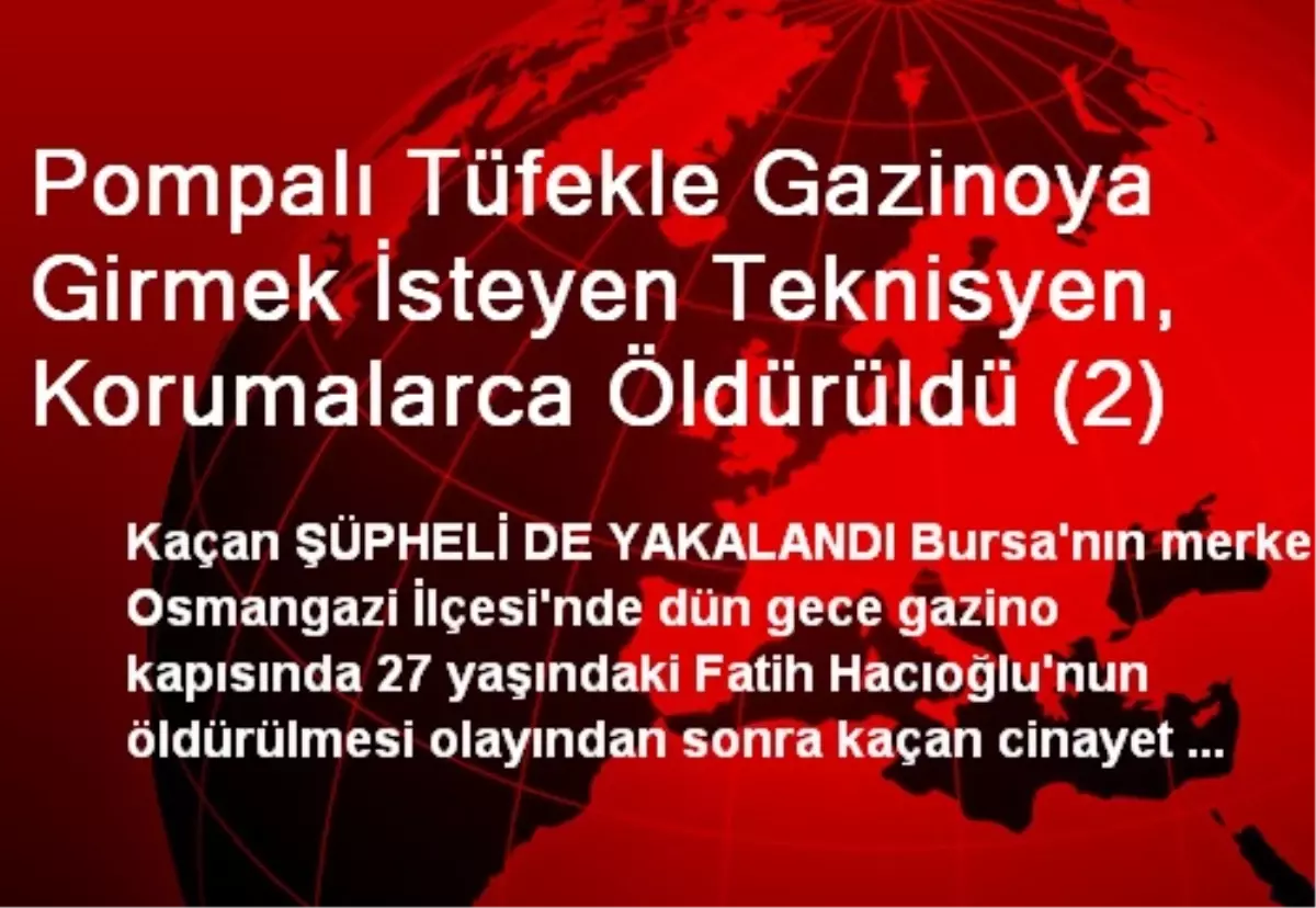 Pompalı Tüfekle Gazinoya Girmek İsteyen Teknisyen, Korumalarca Öldürüldü (2)