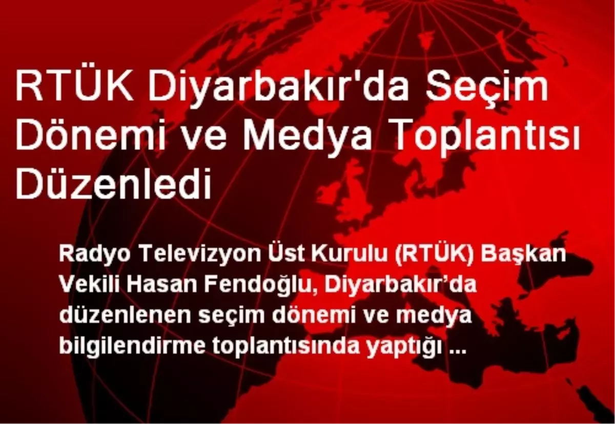 RTÜK Diyarbakır\'da Seçim Dönemi ve Medya Toplantısı Düzenledi