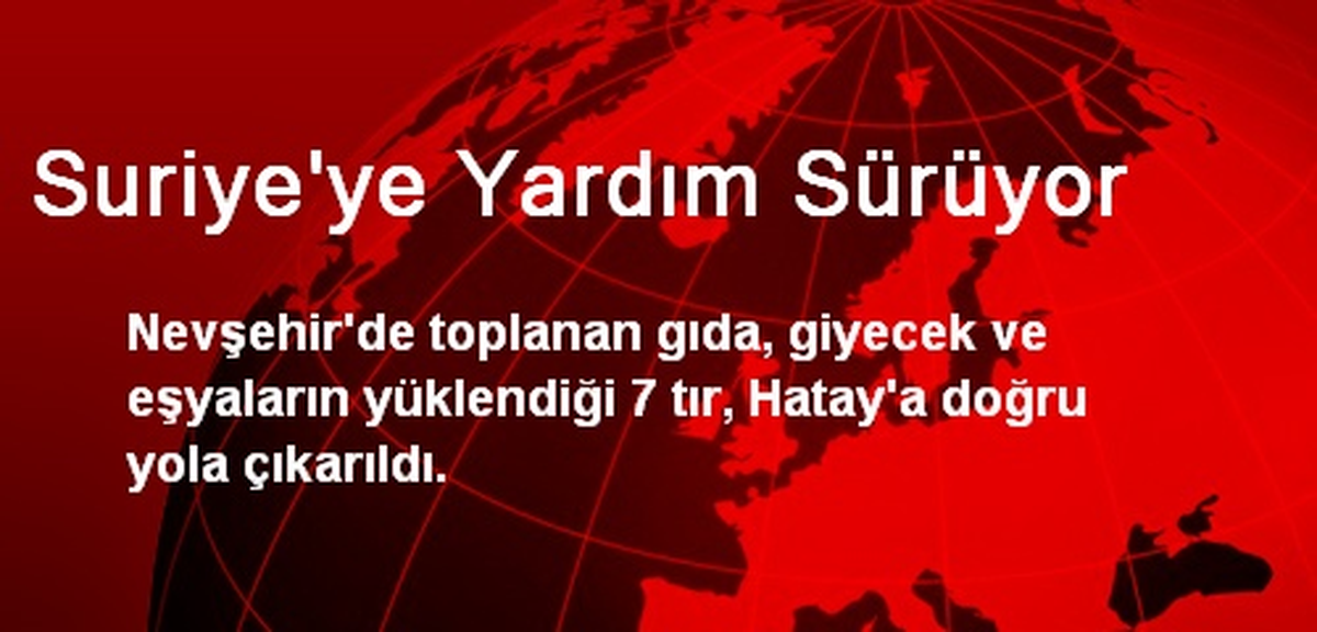 Suriye\'ye Yardım Sürüyor