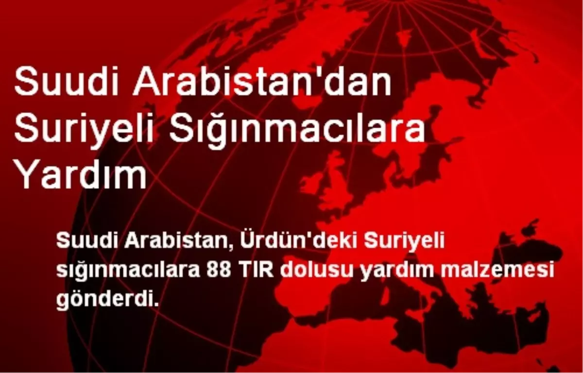 Suudi Arabistan\'dan Suriyeli Sığınmacılara Yardım