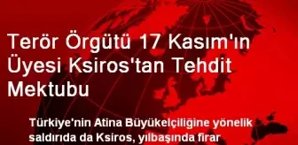 Terör Örgütü 17 Kasım'ın Üyesi Ksiros'tan Tehdit Mektubu