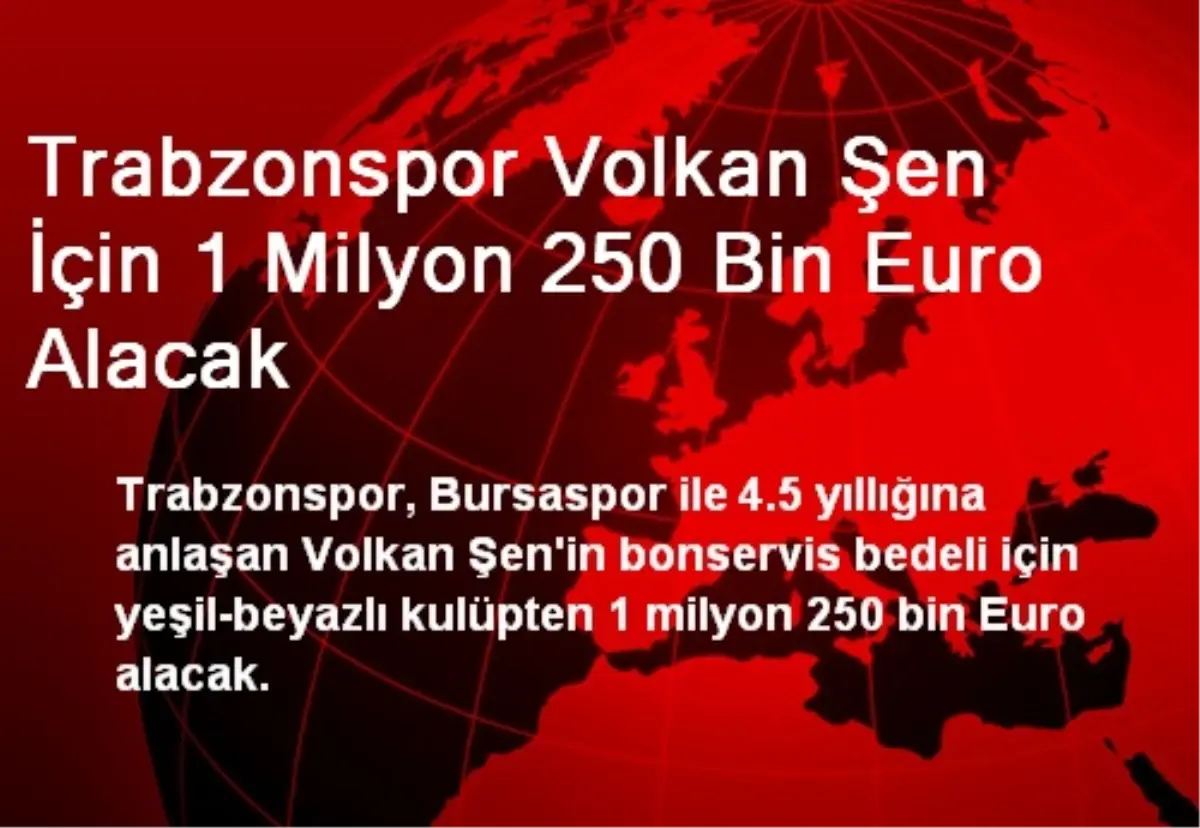 Trabzonspor Volkan Şen İçin 1 Milyon 250 Bin Euro Alacak