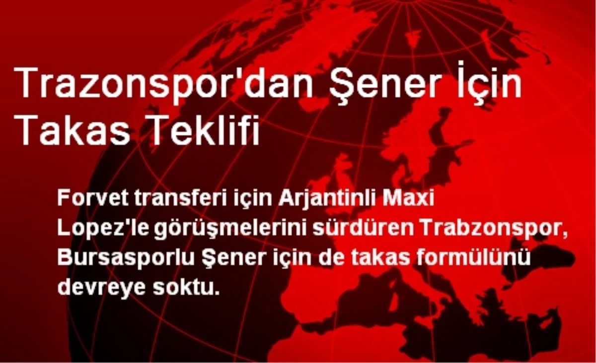 Trazonspor\'dan Şener İçin Takas Teklifi