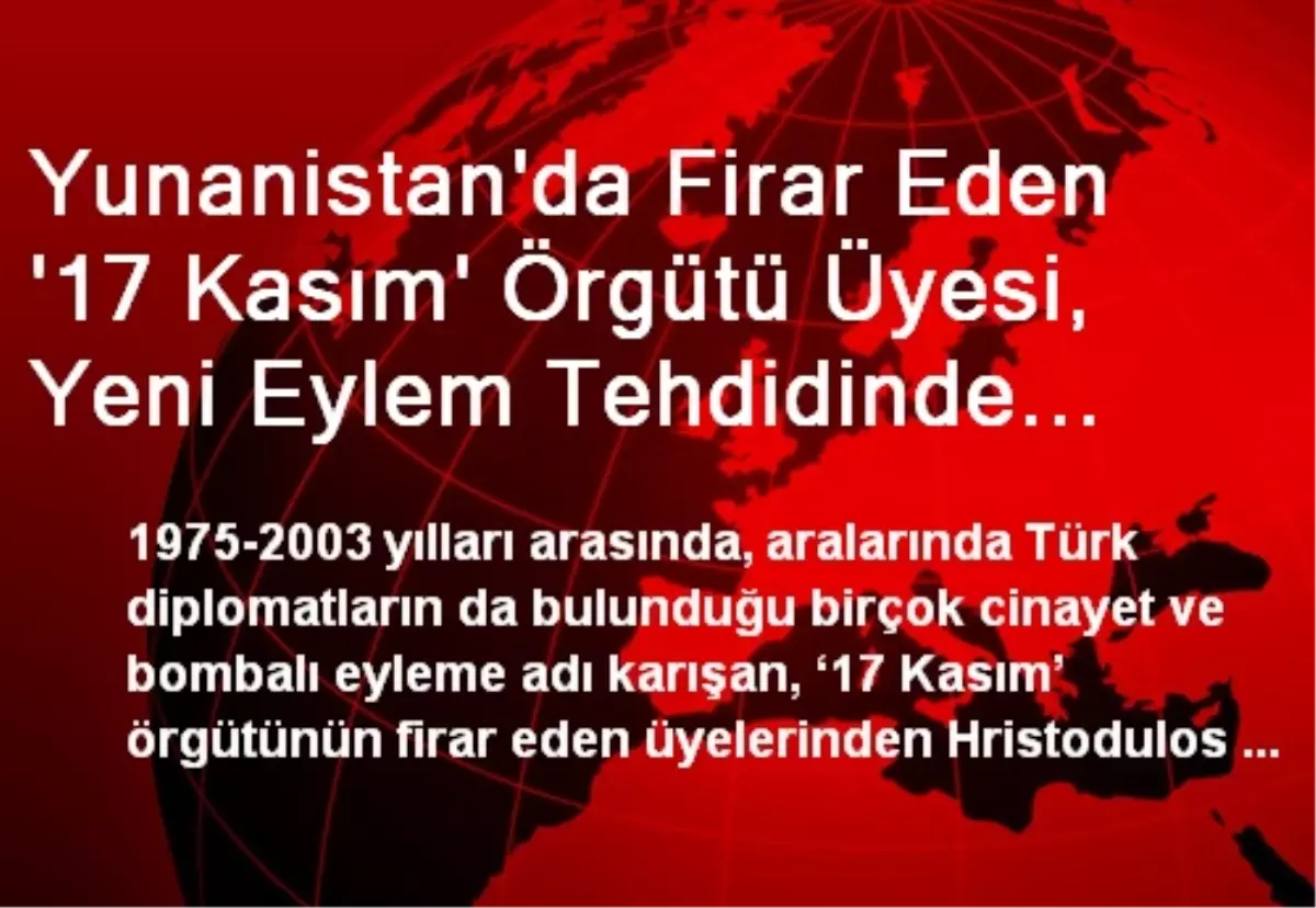 Yunanistan\'da Firar Eden \'17 Kasım\' Örgütü Üyesi, Yeni Eylem Tehdidinde Bulundu