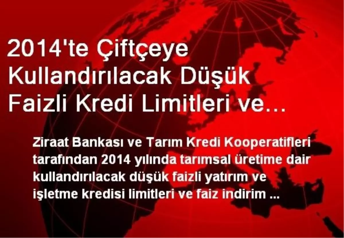 2014\'te Çiftçeye Kullandırılacak Düşük Faizli Kredi Limitleri ve Faiz İndirim Oranları Belirlendi