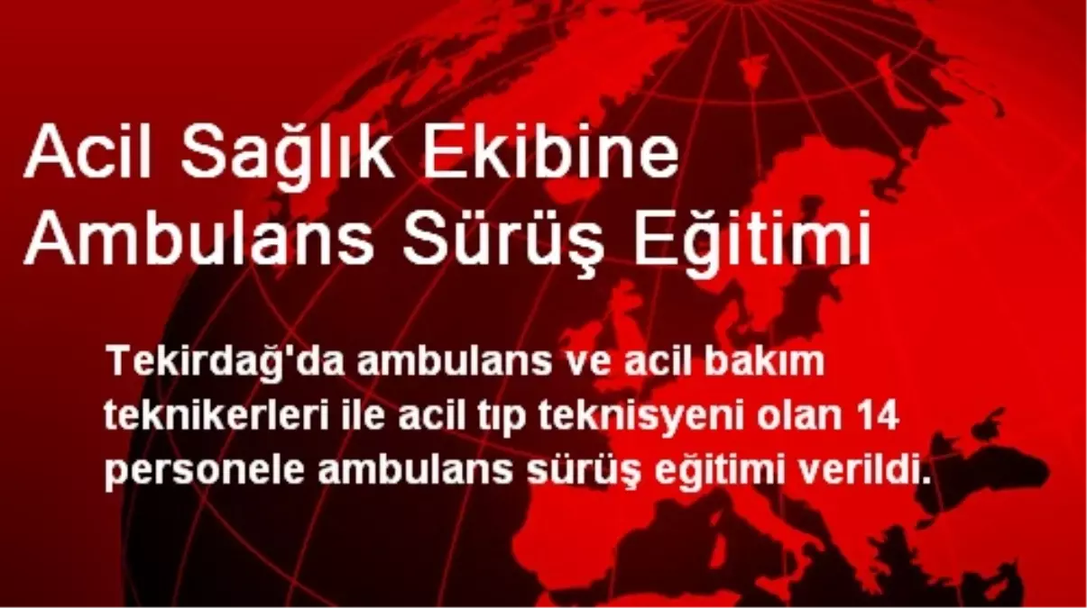 Acil Sağlık Ekibine Ambulans Sürüş Eğitimi