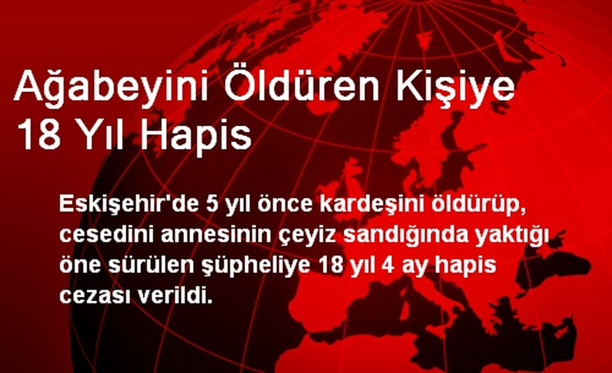 Ağabeyini Öldüren Kişiye 18 Yıl Hapis