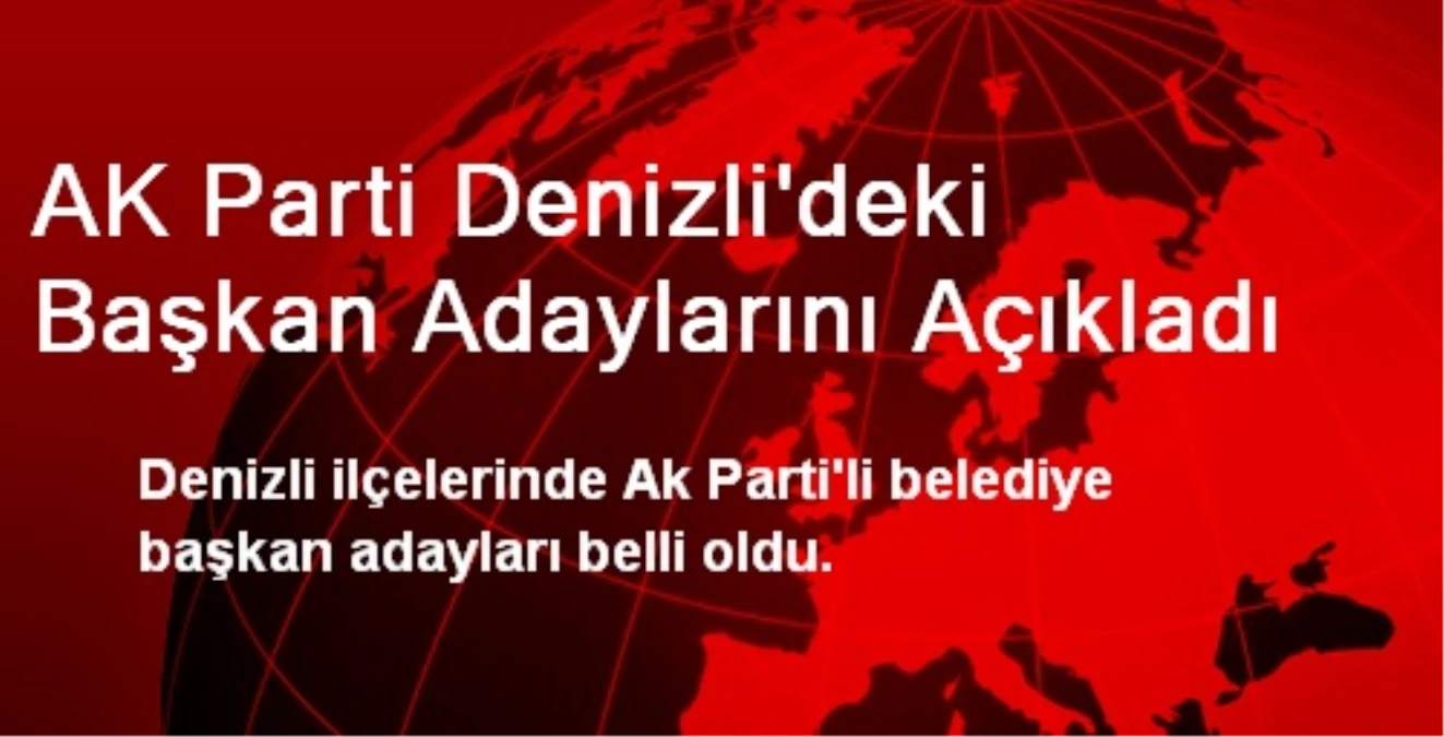 AK Parti Denizli İlçe Adayları Belli Oldu