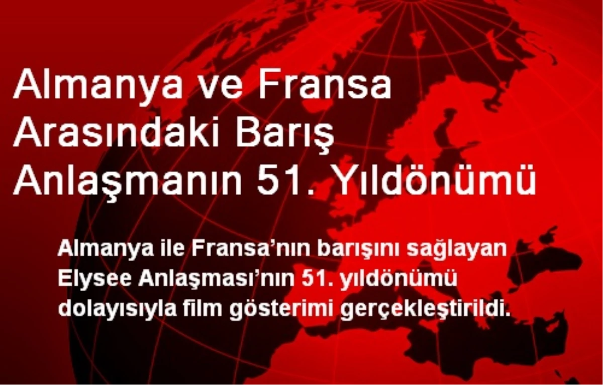 Almanya ve Fransa Arasındaki Barış Anlaşmanın 51. Yıldönümü