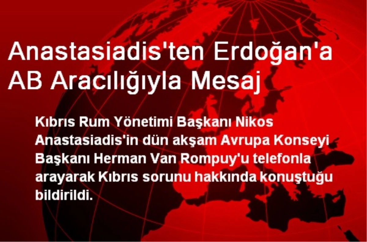 Anastasiadis\'ten Erdoğan\'a AB Aracılığıyla Mesaj