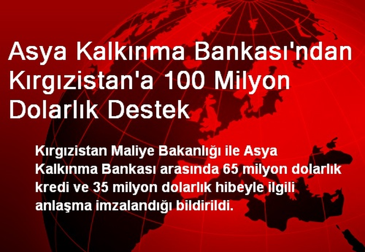Kırgızistan\'a 100 Milyon Dolarlık Destek