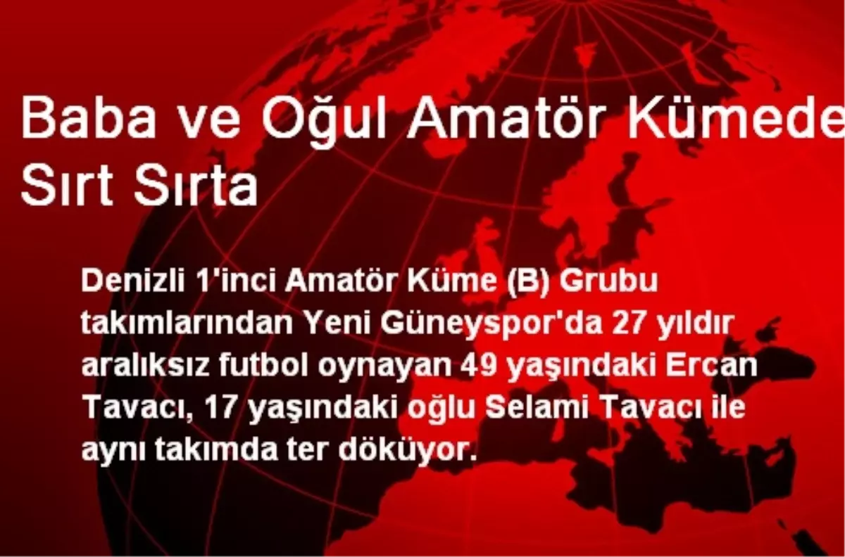 Baba ve Oğul Amatör Kümede Sırt Sırta