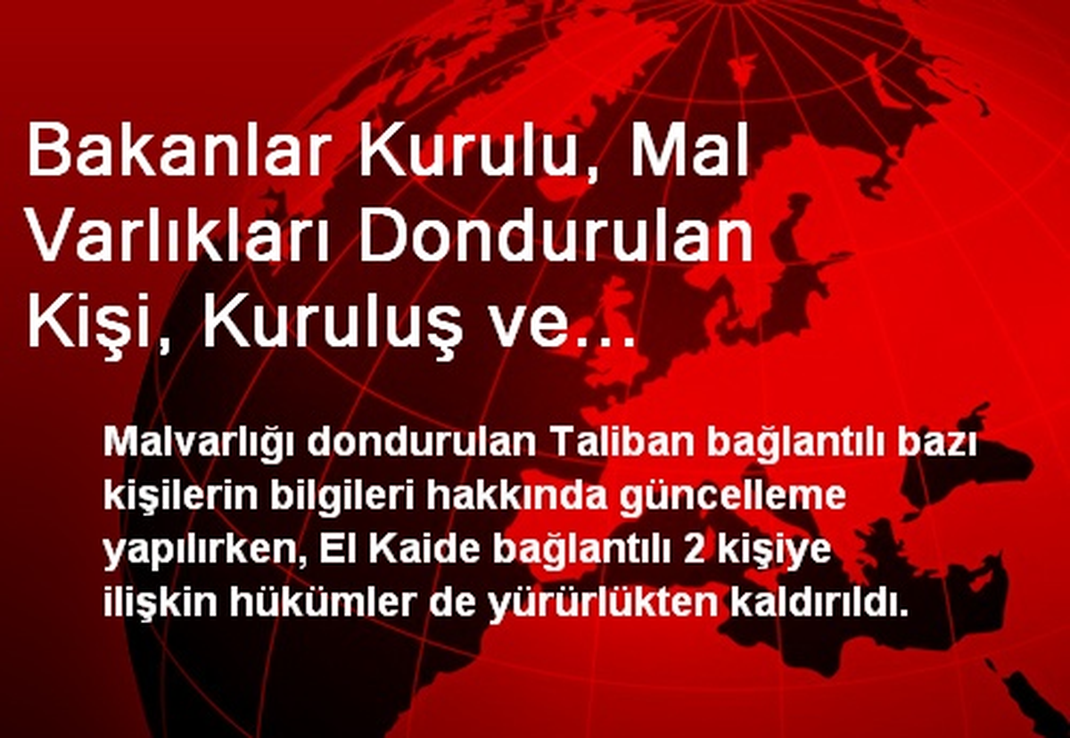 Bakanlar Kurulu, Mal Varlıkları Dondurulan Kişi, Kuruluş ve Organizasyonlar Listesinde Düzenlemeye...