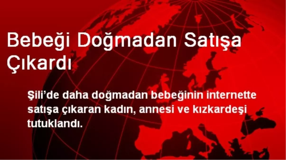 Bebeği Doğmadan Satışa Çıkardı