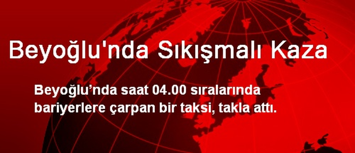 Beyoğlu\'nda Kaza: 1 Yaralı