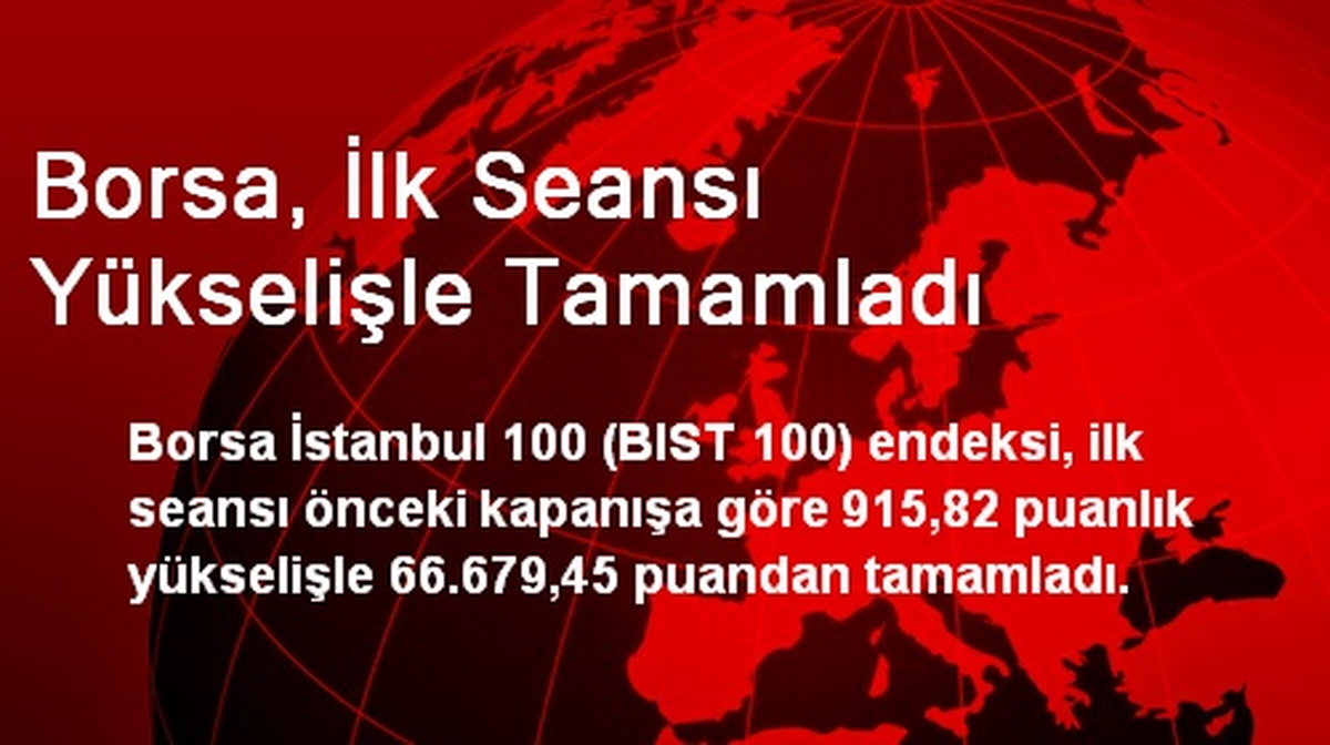 Borsa, İlk Seansı Yükselişle Tamamladı