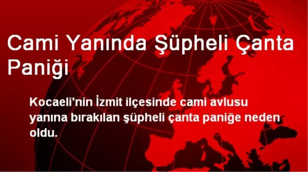 Cami Yanında Şüpheli Çanta Paniği