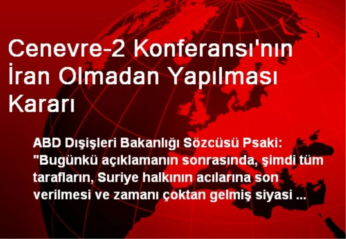 Cenevre-2 Konferansı\'nın İran Olmadan Yapılması Kararı