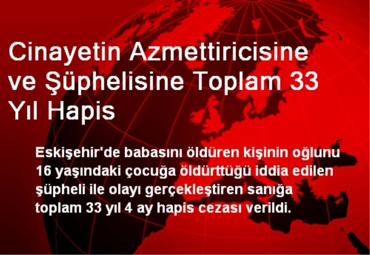 Cinayetin Azmettiricisine ve Şüphelisine Toplam 33 Yıl Hapis