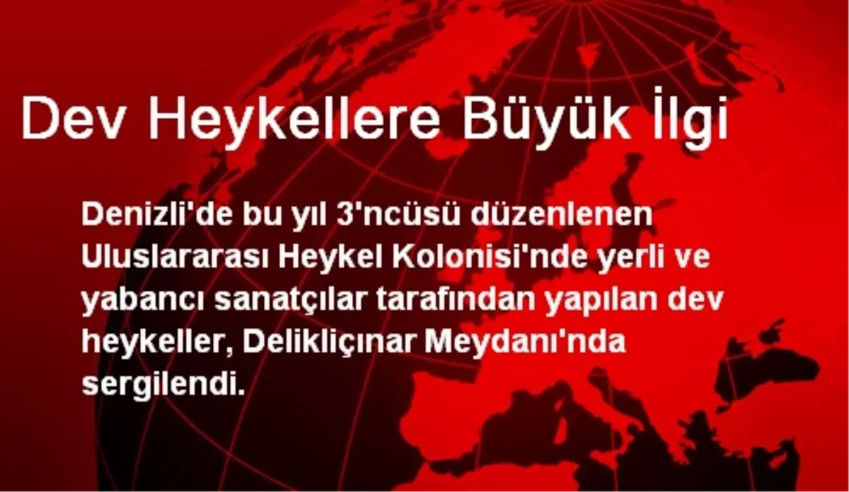 Denizli\'de Dev Heykellere Büyük İlgi