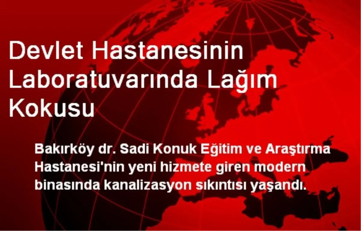 Devlet Hastanesinin Laboratuvarında Lağım Kokusu