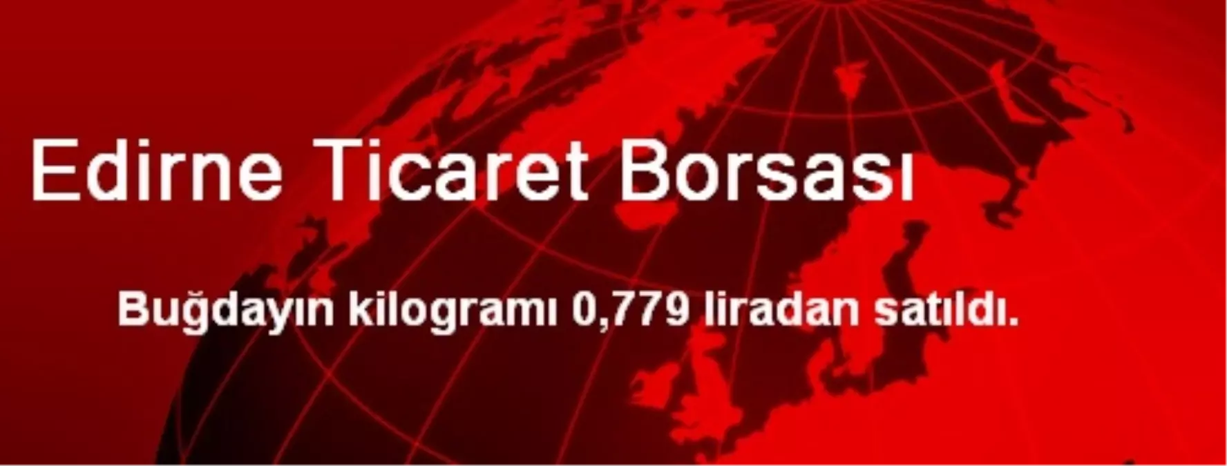 ETB\'de Buğdayın Kilogramı 0,779 Liradan İşlem Gördü