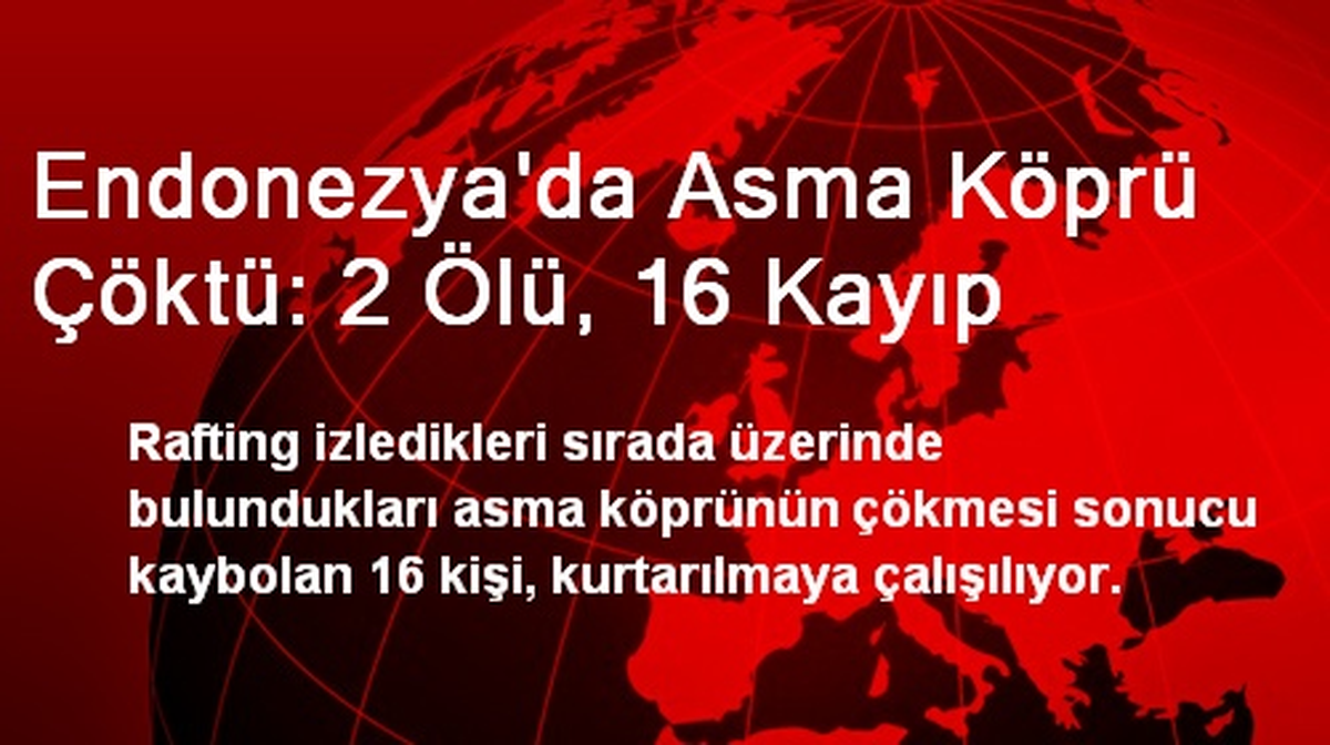 Endonezya\'da Asma Köprü Çöktü: 2 Ölü, 16 Kayıp