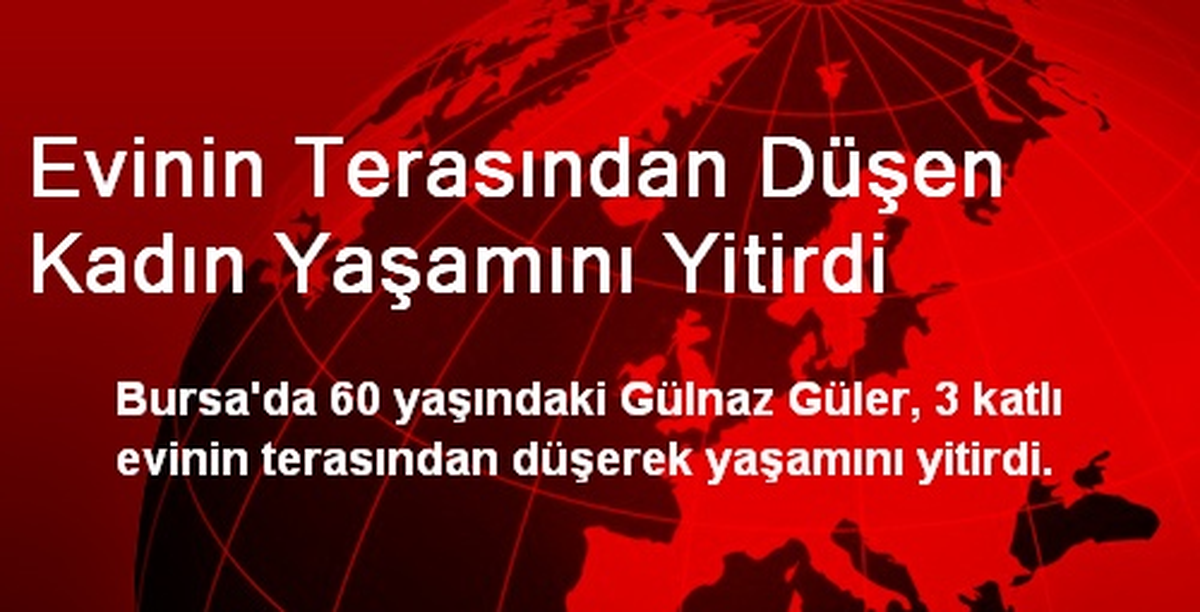 Evinin Terasından Düşen Kadın Yaşamını Yitirdi