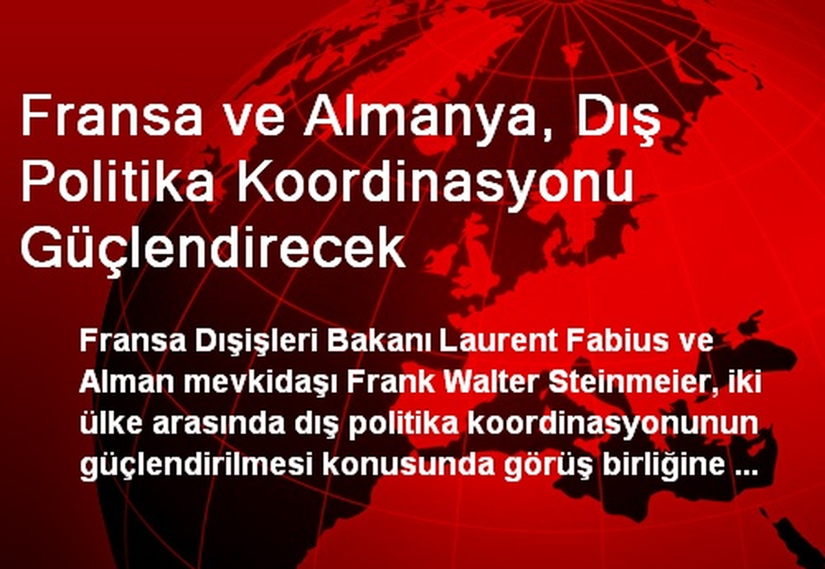 Fransa ve Almanya, Dış Politika Koordinasyonu Güçlendirecek