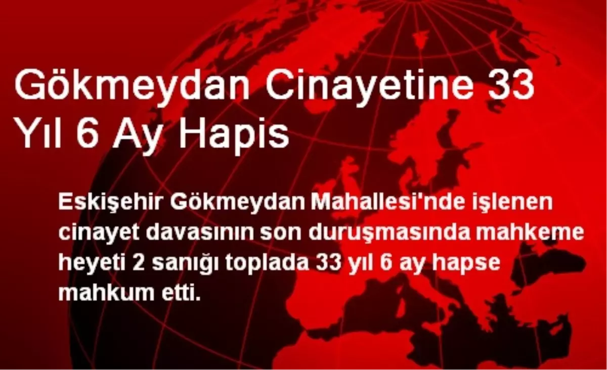 Gökmeydan Cinayetine 33 Yıl 6 Ay Hapis