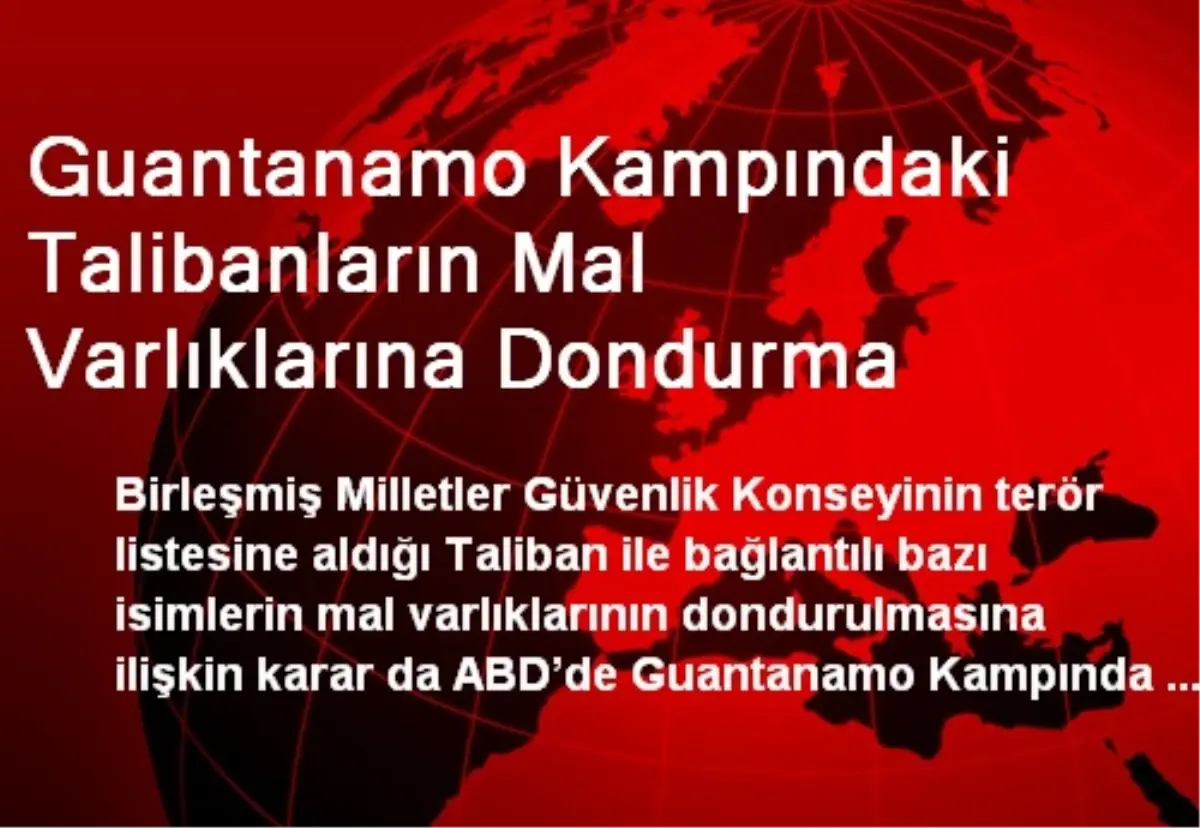 Guantanamo Kampındaki Talibanların Mal Varlıklarına Dondurma