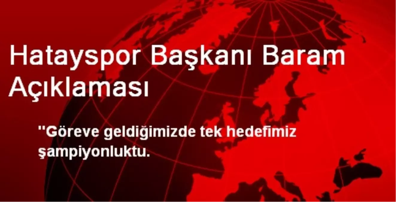 Hatayspor Başkanı Baram Açıklaması