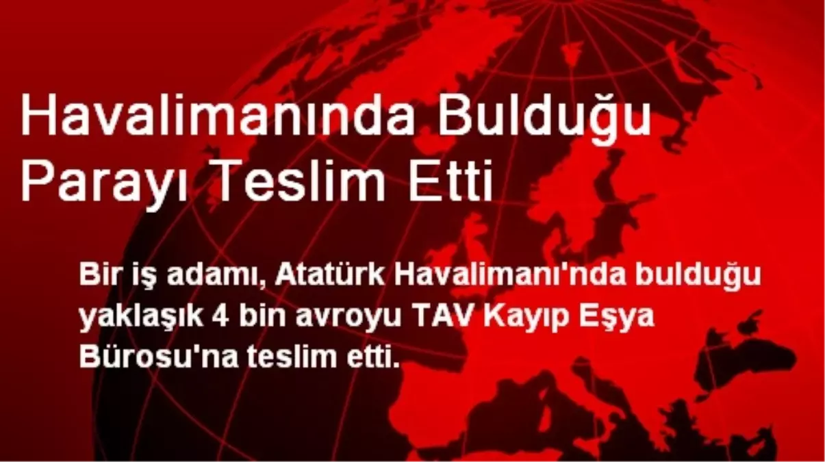 Havalimanında Bulduğu Parayı Teslim Etti