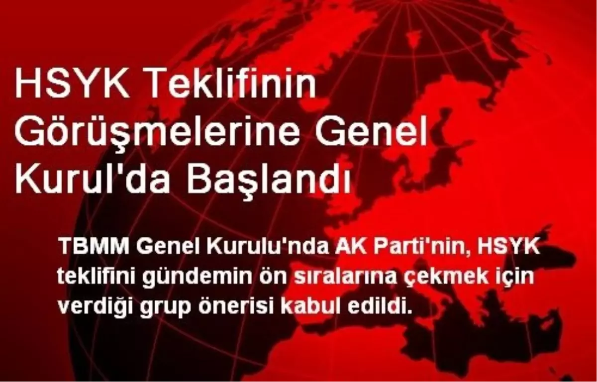 HSYK Teklifinin Görüşmelerine Genel Kurul\'da Başlandı