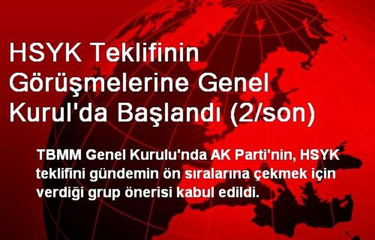 HSYK Teklifinin Görüşmelerine Genel Kurul\'da Başlandı