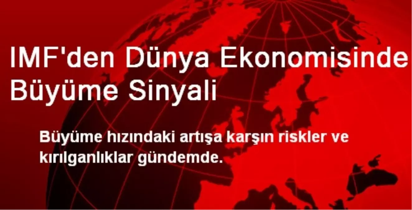 IMF\'den Dünya Ekonomisinde Büyüme Sinyali