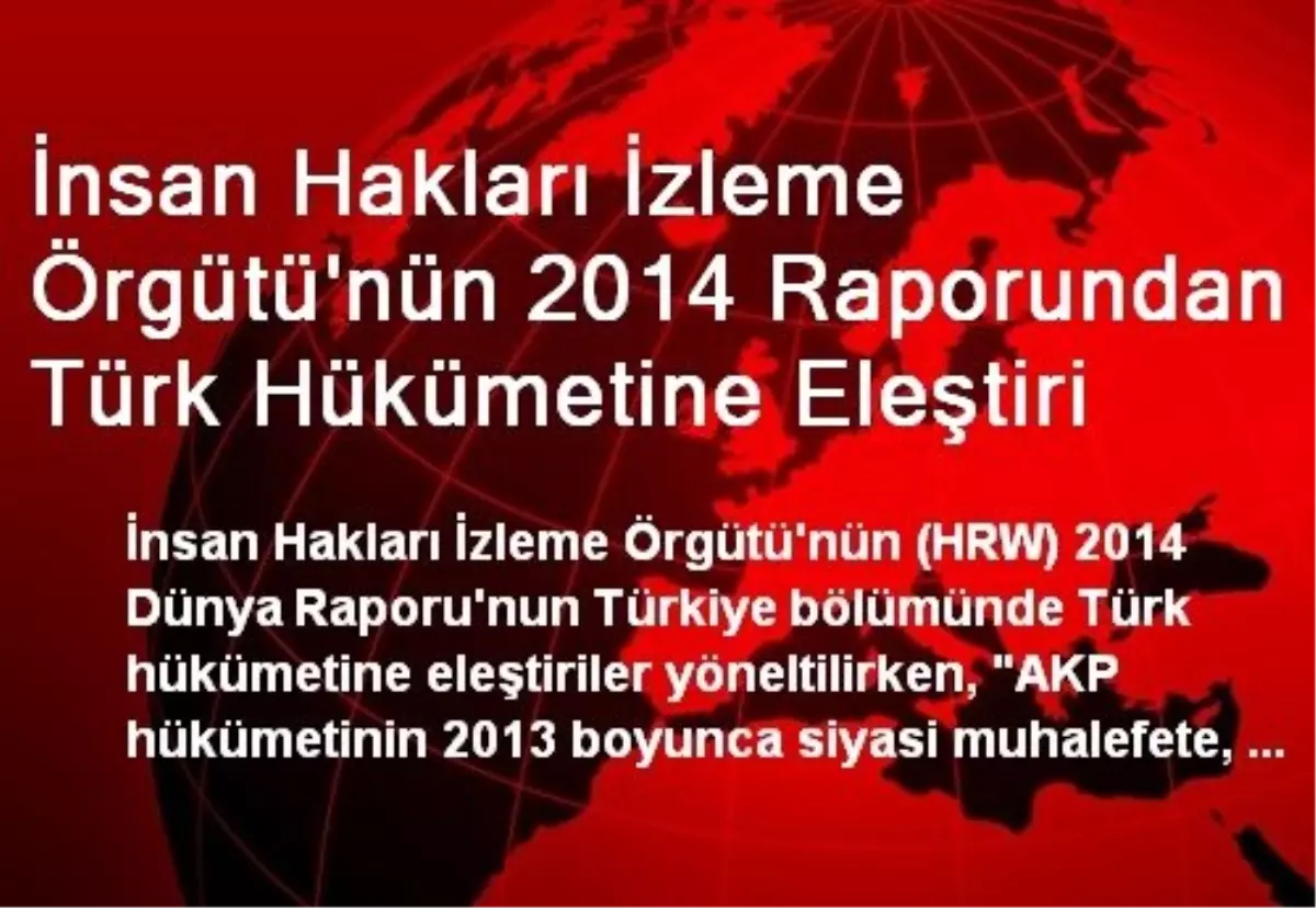 İnsan Hakları İzleme Örgütü\'nün 2014 Raporundan Türk Hükümetine Eleştiri