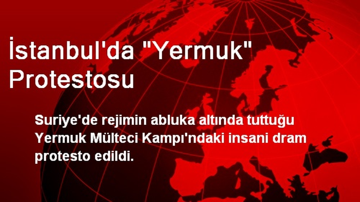 İstanbul\'da "Yermuk" Protestosu