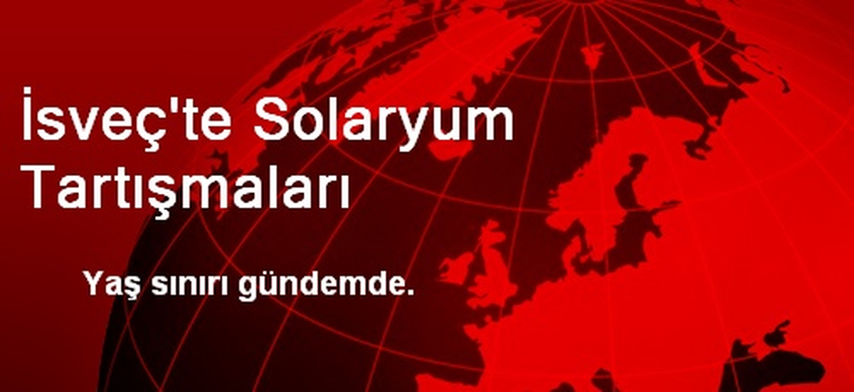 İsveç\'te Solaryum Tartışmaları