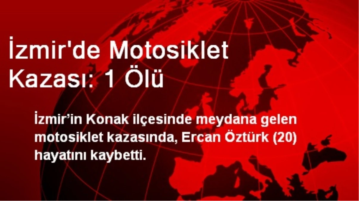İzmir\'de Motosiklet Kazası: 1 Ölü