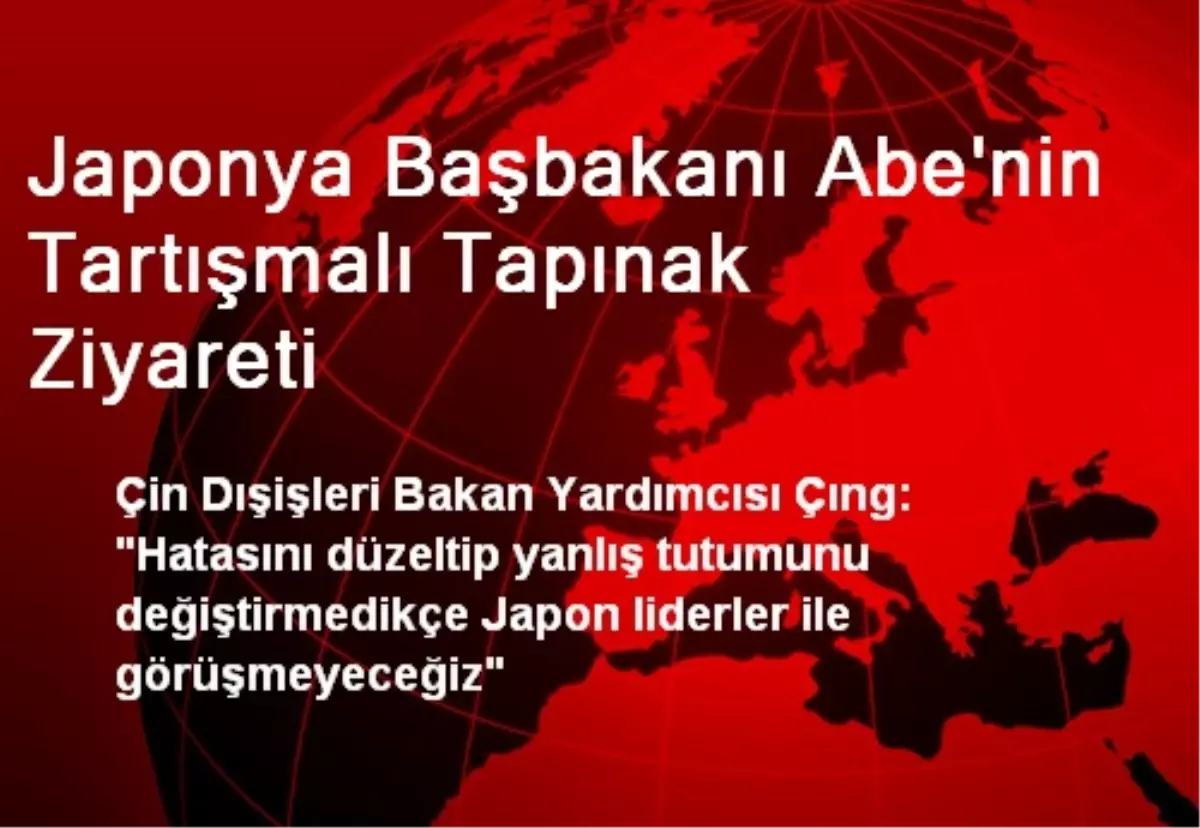 Japonya Başbakanı Abe\'nin Tartışmalı Tapınak Ziyareti