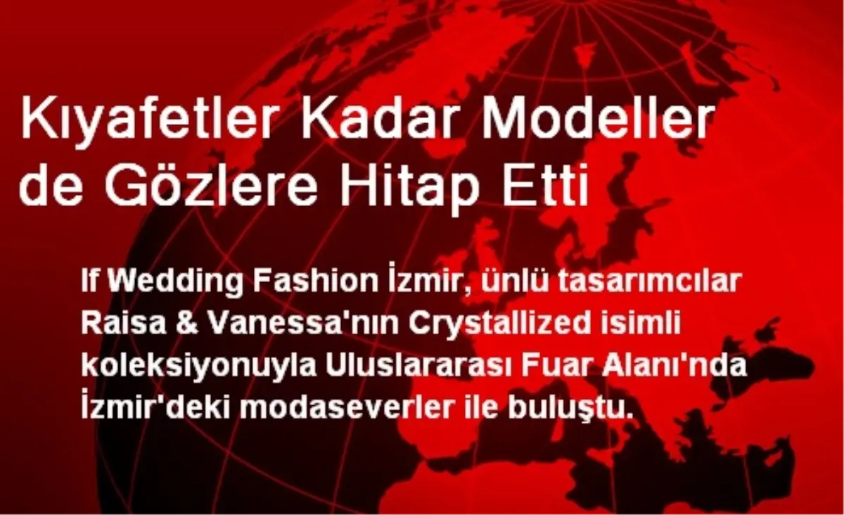 Kıyafetler Kadar Modeller de Gözlere Hitap Etti