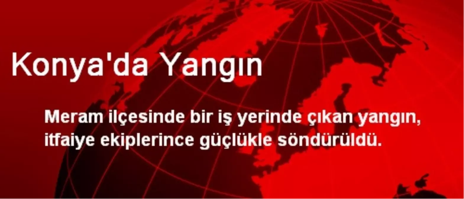 Konya\'da İş Yerinde Yangın