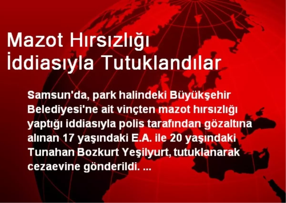 Mazot Hırsızlığı İddiasıyla Tutuklandılar