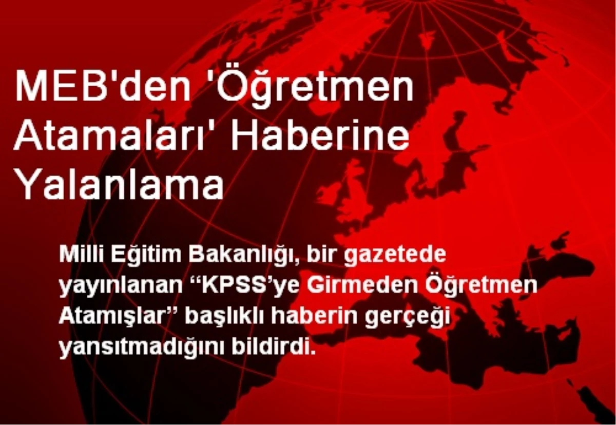 MEB\'den \'Öğretmen Atamaları\' Haberine Yalanlama