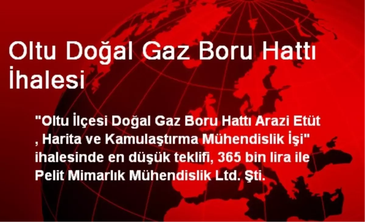 Oltu Doğal Gaz Boru Hattı İhalesi